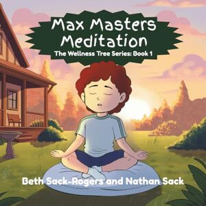 Sack-Rogers, Beth Max Masters Meditation (The Wellness Tree) Sack-Rogers, Beth Max Masters Meditation (The Wellness Tree)