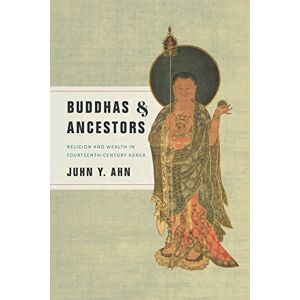 University of Washington Press Buddhas and Ancestors: Religion and Wealth in Fourteenth-Century Korea (Korean Studies of the Henry M. Jackson School of International Studies) University of Washington Press Buddhas and Ancestors: Religion and Wealth in Fourteenth-Century Korea (Korean Studies of the Henry M. Jackson School of International Studies)