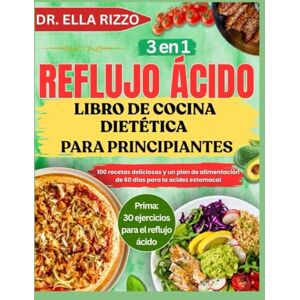 RIZZO, DR. ELLA REFLUJO ÁCIDO LIBRO DE COCINA DIETÉTICA PARA PRINCIPIANTES: 100 recetas deliciosas y un plan de alimentación de 60 días para la acidez estomacal (DR. ELLA BOOKS) RIZZO, DR. ELLA REFLUJO ÁCIDO LIBRO DE COCINA DIETÉTICA PARA PRINCIPIANTES: 100 recetas deliciosas y un plan de alimentación de 60 días para la acidez estomacal (DR. ELLA BOOKS)