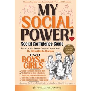 Karper, SheriBelle MY SOCIAL POWER! Social Confidence Guide: For Boys & Girls Tweens, Teens & Young Adults, Ultimate Social Success Toolkit!: Conquer the Fear of ... & Social Interactions (MY POWER! Series) Karper, SheriBelle MY SOCIAL POWER! Social Confidence Guide: For Boys & Girls Tweens, Teens & Young Adults, Ultimate Social Success Toolkit!: Conquer the Fear of ... & Social Interactions (MY POWER! Series)