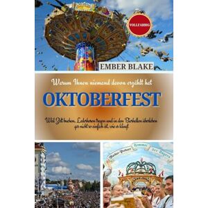 BLAKE, EMBER Warum Ihnen niemand davon erzählt hat OKTOBERFEST 2025 2026: Weil Zelt buchen, Lederhosen tragen und in den Bierhallen überleben gar nicht so einfach ist, wie es klingt. BLAKE, EMBER Warum Ihnen niemand davon erzählt hat OKTOBERFEST 2025 2026: Weil Zelt buchen, Lederhosen tragen und in den Bierhallen überleben gar nicht so einfach ist, wie es klingt.