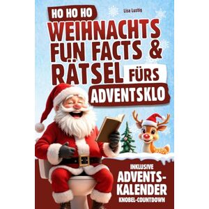 Lustig, Lisa Ho Ho Ho Weihnachts Fun Facts und Rätsel fürs Adventsklo: Inklusive 24-tägigem Adventskalender Knobel-Countdown. Lachen und rätseln im Advent. Das lustigste Buch für die Weihnachtstoilette Lustig, Lisa Ho Ho Ho Weihnachts Fun Facts und Rätsel fürs Adventsklo: Inklusive 24-tägigem Adventskalender Knobel-Countdown. Lachen und rätseln im Advent. Das lustigste Buch für die Weihnachtstoilette