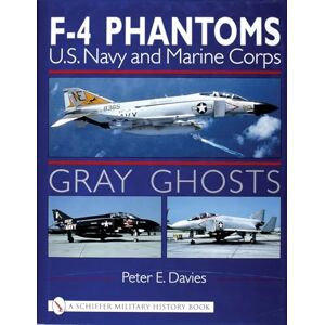 DAVIES, PETER E. GRAY GHOSTS: U.S.Navy and Marine Corps F-4 Phantoms (Schiffer Military History Book) DAVIES, PETER E. GRAY GHOSTS: U.S.Navy and Marine Corps F-4 Phantoms (Schiffer Military History Book)