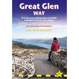 Jim Manthorpe Great Glen Way (Trailblazer British Walking Guides): Fort William to Inverness, 38 Large-Scale Maps & Guides to 18 Towns and Villages ... William to Inverness (Trailblazer Guides) Jim Manthorpe Great Glen Way (Trailblazer British Walking Guides): Fort William to Inverness, 38 Large-Scale Maps & Guides to 18 Towns and Villages ... William to Inverness (Trailblazer Guides)