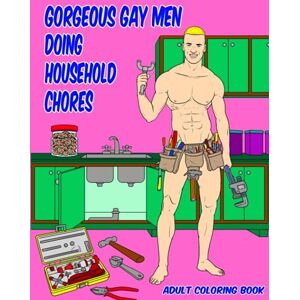 Emworth, K.D. Adult Coloring Book Featuring Gorgeous Gay Men Doing Household Chores: Hilarious, Sexy, NSFW Coloring Book Full of Hot Men Cooking, Cleaning, Doing Yardwork and So Much More Emworth, K.D. Adult Coloring Book Featuring Gorgeous Gay Men Doing Household Chores: Hilarious, Sexy, NSFW Coloring Book Full of Hot Men Cooking, Cleaning, Doing Yardwork and So Much More