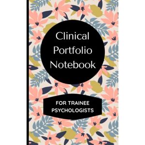 Books, Psychology Clinical Portfolio Notebook for Trainee Psychologists: Keep Track of your Caseload and Log 100 Client Contacts in this Detailed Log Book, Includes the Clinical Cycle and Reflections Books, Psychology Clinical Portfolio Notebook for Trainee Psychologists: Keep Track of your Caseload and Log 100 Client Contacts in this Detailed Log Book, Includes the Clinical Cycle and Reflections