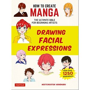 NextCreator Henshubu How to Create Manga: Drawing Facial Expressions: The Ultimate Bible for Beginning Artists, with over 1,250 Illustrations (How To Create Manga Guides) NextCreator Henshubu How to Create Manga: Drawing Facial Expressions: The Ultimate Bible for Beginning Artists, with over 1,250 Illustrations (How To Create Manga Guides)