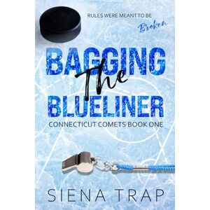 Trap, Siena Bagging the Blueliner: A Hockey Romance (Connecticut Comets Hockey) Trap, Siena Bagging the Blueliner: A Hockey Romance (Connecticut Comets Hockey)