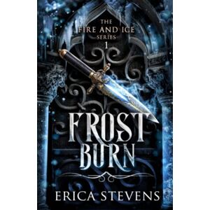 Stevens, Erica Frost Burn (The Fire and Ice Series, Book 1) Stevens, Erica Frost Burn (The Fire and Ice Series, Book 1)