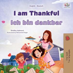 Admont, Shelley I am Thankful (English German Bilingual Children's Book) (English German Bilingual Collection) Admont, Shelley I am Thankful (English German Bilingual Children's Book) (English German Bilingual Collection)