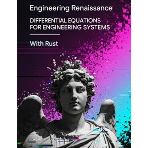 Doy, Malen Differential Equations for Engineering Systems With Rust: Master Applied Differential Equations with Real-World Examples, 300+ Practice Problems with ... Modern Engineers (Engineering Renaissance) Doy, Malen Differential Equations for Engineering Systems With Rust: Master Applied Differential Equations with Real-World Examples, 300+ Practice Problems with ... Modern Engineers (Engineering Renaissance)