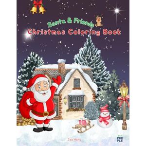 Hong, Joo Santa & Friends: Christmas Coloring Book : Coloring book for Adults and kids, Bold and Easy, simple and Big: “Festive Holiday Scenes for Kids and Families” Hong, Joo Santa & Friends: Christmas Coloring Book : Coloring book for Adults and kids, Bold and Easy, simple and Big: “Festive Holiday Scenes for Kids and Families”