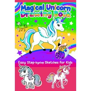 Thakur, Sunil Magical Unicorn Drawing Book Easy Step-by-Step Sketches for Kids: Fun & Simple Unicorn Drawing Guide to Boost Creativity — Perfect for Ages 4-8 Thakur, Sunil Magical Unicorn Drawing Book Easy Step-by-Step Sketches for Kids: Fun & Simple Unicorn Drawing Guide to Boost Creativity — Perfect for Ages 4-8