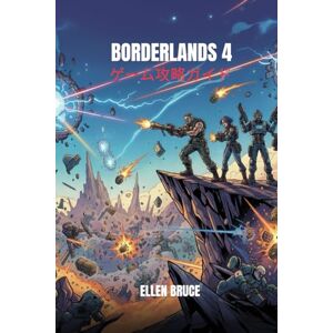 ELLEN BRUCE BORDERLANDS 4 ゲーム攻略ガイド ELLEN BRUCE BORDERLANDS 4 ゲーム攻略ガイド