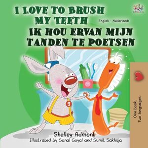 Admont, Shelley I Love to Brush My Teeth (English Dutch Bilingual Children's Book): English Dutch Bilingual Book (English Dutch Bilingual Collection) Admont, Shelley I Love to Brush My Teeth (English Dutch Bilingual Children's Book): English Dutch Bilingual Book (English Dutch Bilingual Collection)