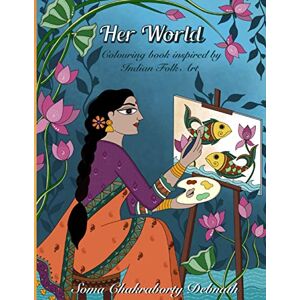 Debnath, Soma Chakraborty Her World: An Adult Colouring Book For Women, Girls and Seniors, An Artist quality Relaxing Art Therapy Stress Relieving Colour And Frame Colouring Book. Cool Gift For Women! Debnath, Soma Chakraborty Her World: An Adult Colouring Book For Women, Girls and Seniors, An Artist quality Relaxing Art Therapy Stress Relieving Colour And Frame Colouring Book. Cool Gift For Women!