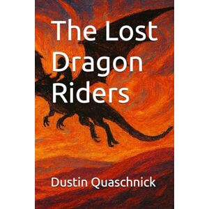 Quaschnick, Dustin The lost Dragon Riders Quaschnick, Dustin The lost Dragon Riders