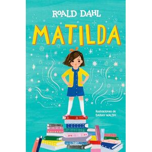 Dahl, Roald Matilda (Edición Ilustrada) / Matilda (Illustrated Edition) (Colección Alfaguara Clásicos) Dahl, Roald Matilda (Edición Ilustrada) / Matilda (Illustrated Edition) (Colección Alfaguara Clásicos)
