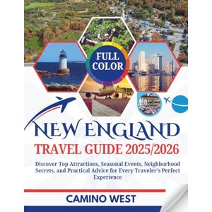 WEST, CAMINO NEW ENGLAND TRAVEL GUIDE 2025/2026: Discover Top Attractions, Seasonal Events, Neighborhood Secrets, And Practical Advice For Every Traveler’s Perfect Experience (Atlas & Soul) WEST, CAMINO NEW ENGLAND TRAVEL GUIDE 2025/2026: Discover Top Attractions, Seasonal Events, Neighborhood Secrets, And Practical Advice For Every Traveler’s Perfect Experience (Atlas & Soul)