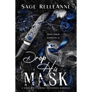 RelleAnne, Sage Drop His Mask (Fractured Puppets) RelleAnne, Sage Drop His Mask (Fractured Puppets)