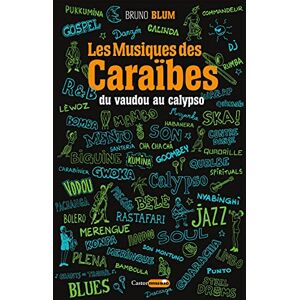 Blum, Bruno Les Musiques des Caraïbes Tome 1 Du vaudou au calypso (01) Blum, Bruno Les Musiques des Caraïbes Tome 1 Du vaudou au calypso (01)