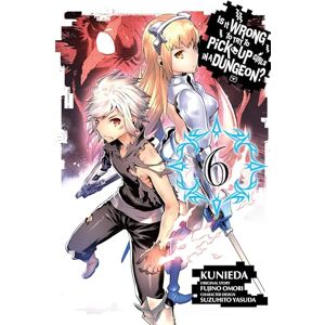 Omori, Fujino Is It Wrong to Try to Pick Up Girls in a Dungeon?, Vol. 6 (manga): Volume 6 (IS WRONG PICK UP GIRLS DUNGEON GN) Omori, Fujino Is It Wrong to Try to Pick Up Girls in a Dungeon?, Vol. 6 (manga): Volume 6 (IS WRONG PICK UP GIRLS DUNGEON GN)