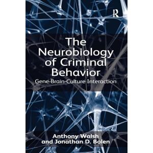 Walsh, Anthony The Neurobiology of Criminal Behavior: Gene-Brain-Culture Interaction Walsh, Anthony The Neurobiology of Criminal Behavior: Gene-Brain-Culture Interaction