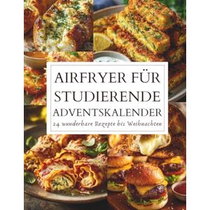 Tannwald, Amara Airfryer für Studierende Adventskalender: 24 einfache & günstige Rezepte für die Heißluftfritteuse Schnell, knusprig & lecker durch die Adventszeit Geschenkidee für Studenten Tannwald, Amara Airfryer für Studierende Adventskalender: 24 einfache & günstige Rezepte für die Heißluftfritteuse Schnell, knusprig & lecker durch die Adventszeit Geschenkidee für Studenten