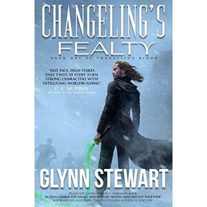 Stewart, Glynn Changeling's Fealty: 1 (Changeling Blood) Stewart, Glynn Changeling's Fealty: 1 (Changeling Blood)