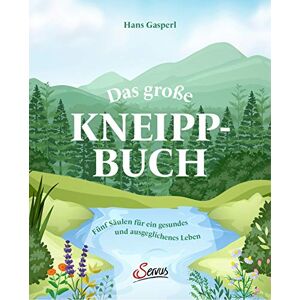 Gasperl, Hans Das große Kneipp-Buch: Fünf Säulen für ein gesundes und ausgeglichenes Leben Gasperl, Hans Das große Kneipp-Buch: Fünf Säulen für ein gesundes und ausgeglichenes Leben