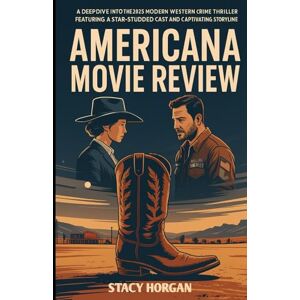 HORGAN, STACY Americana (Movie Review): A Deep Dive into the 2025 Modern Western Crime Thriller Featuring a Star-Studded Cast and Captivating Storyline HORGAN, STACY Americana (Movie Review): A Deep Dive into the 2025 Modern Western Crime Thriller Featuring a Star-Studded Cast and Captivating Storyline