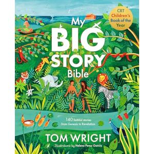 Wright, Tom My Big Story Bible: 140 Faithful Stories, from Genesis to Revelation Wright, Tom My Big Story Bible: 140 Faithful Stories, from Genesis to Revelation