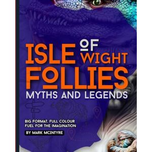 McIntyre, Mark Isle of Wight Follies: Myths and Legends McIntyre, Mark Isle of Wight Follies: Myths and Legends