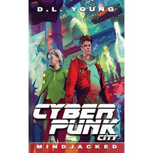 Young, D.L. Cyberpunk City Book Four: Mindjacked: 4 Young, D.L. Cyberpunk City Book Four: Mindjacked: 4