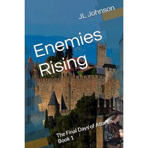Johnson, JL Enemies Rising: The End Days of Atlantis Book 1 (The Final Days of Atlantis) Johnson, JL Enemies Rising: The End Days of Atlantis Book 1 (The Final Days of Atlantis)