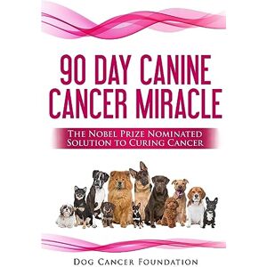 Gordon, Diana The 90 Day Canine Cancer Miracle: The 3 easy steps to treating cancer Inspired by 5 Time Nobel Peace Prize Nominee: Volume 1 (Canine Cancer Treatments) Gordon, Diana The 90 Day Canine Cancer Miracle: The 3 easy steps to treating cancer Inspired by 5 Time Nobel Peace Prize Nominee: Volume 1 (Canine Cancer Treatments)