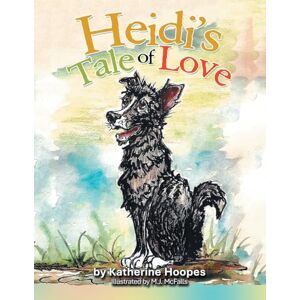 Hoopes, Katherine Heidi's Tale of Love Hoopes, Katherine Heidi's Tale of Love