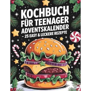 Frostine, Clara Adventskalender Kochbuch für Teenager: 25 easy & leckere Rezepte im Advent, Perfektes Geschenk für gelangweilte Teenager Frostine, Clara Adventskalender Kochbuch für Teenager: 25 easy & leckere Rezepte im Advent, Perfektes Geschenk für gelangweilte Teenager