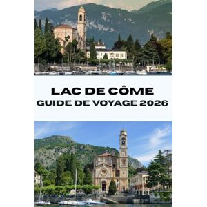 Bradford, Joe B. LAC DE CÔME GUIDE DE VOYAGE 2026: Découvrez le meilleur du lac de Côme en Italie : les meilleurs sites touristiques, les expériences locales et les ... un voyage mémorable (Journeys Made Simple) Bradford, Joe B. LAC DE CÔME GUIDE DE VOYAGE 2026: Découvrez le meilleur du lac de Côme en Italie : les meilleurs sites touristiques, les expériences locales et les ... un voyage mémorable (Journeys Made Simple)