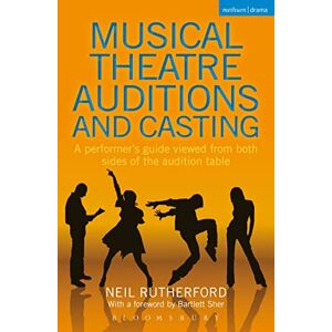 Neil Rutherford Musical Theatre Auditions and Casting: A performer's guide viewed from both sides of the audition table Neil Rutherford Musical Theatre Auditions and Casting: A performer's guide viewed from both sides of the audition table