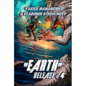 Mahanenko, Vasily „Earth“ Release Book 4: A LitRPG Adventure Series Mahanenko, Vasily „Earth“ Release Book 4: A LitRPG Adventure Series