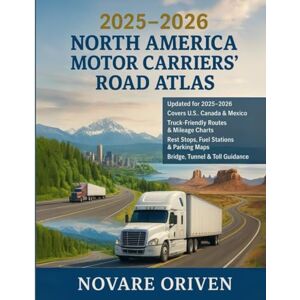 Oriven, Novare 2025–2026 North America Motor Carriers’ Road Atlas: Truck-Friendly Maps, Mileage Charts, Rest Stops, Low-Clearance Alerts & Routing Resources for Drivers in the U.S., Canada & Mexico Oriven, Novare 2025–2026 North America Motor Carriers’ Road Atlas: Truck-Friendly Maps, Mileage Charts, Rest Stops, Low-Clearance Alerts & Routing Resources for Drivers in the U.S., Canada & Mexico
