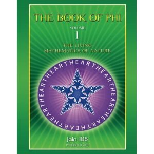 108, Jain The Book of Phi: The Living Mathematics of Nature: Volume 1 (Mysteries Of Phi Book Bundle) 108, Jain The Book of Phi: The Living Mathematics of Nature: Volume 1 (Mysteries Of Phi Book Bundle)