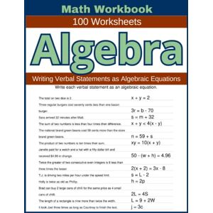 Atkins, Lindsay Algebra Writing Verbal Statements as Algebraic Equations Math Workbook 100 Worksheets: Practical Exercises for Mastering Verbal-to-Algebraic Equation Writing Atkins, Lindsay Algebra Writing Verbal Statements as Algebraic Equations Math Workbook 100 Worksheets: Practical Exercises for Mastering Verbal-to-Algebraic Equation Writing