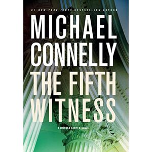 Connelly, Michael The Fifth Witness: 4 (Lincoln Lawyer Novel) Connelly, Michael The Fifth Witness: 4 (Lincoln Lawyer Novel)