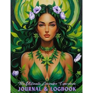 Marcy, Tanya G The Ultimate Cannabis Experience Journal & Logbook: Track Strains, Record Effects, Explore Intention, Discover High Vibes, & Elevate Every Session Marcy, Tanya G The Ultimate Cannabis Experience Journal & Logbook: Track Strains, Record Effects, Explore Intention, Discover High Vibes, & Elevate Every Session