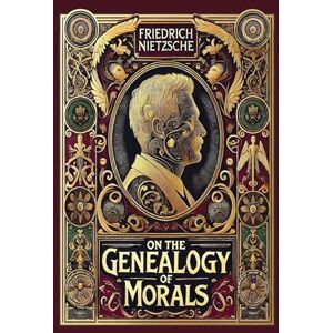 Nietzsche, Friedrich On the Genealogy of Morals (Collector's Edition) (Laminated Hardback W Nietzsche, Friedrich On the Genealogy of Morals (Collector's Edition) (Laminated Hardback W