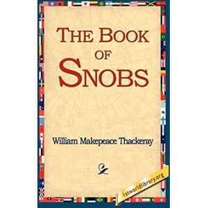 Thackeray, William Makepeace The Book of Snobs Thackeray, William Makepeace The Book of Snobs