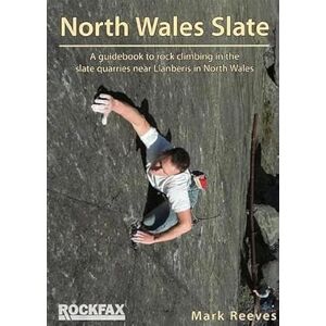 Reeves, Mark North Wales Slate: A guidebook to the rock climbing in the slate quarries near Llanberis in North Wales Reeves, Mark North Wales Slate: A guidebook to the rock climbing in the slate quarries near Llanberis in North Wales