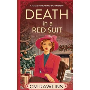 Rawlins, CM Death in a Red Suit: A 1920s Christmas Murder Mystery (The Maeve Morgan Historical Cozy Mystery Series) Rawlins, CM Death in a Red Suit: A 1920s Christmas Murder Mystery (The Maeve Morgan Historical Cozy Mystery Series)